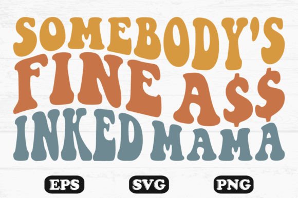 Somebody s Fine Ass Inked Mama Retro Svg Review