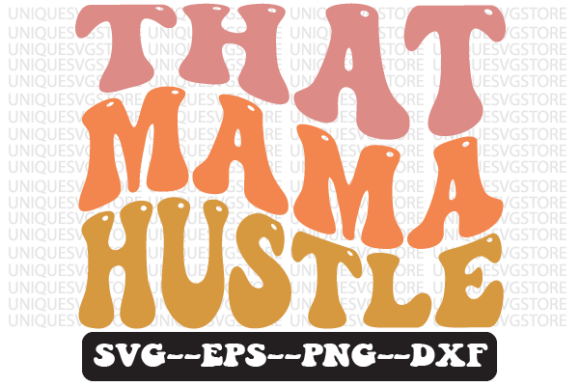 That Mama Hustle Wavy Retro Svg Design Review